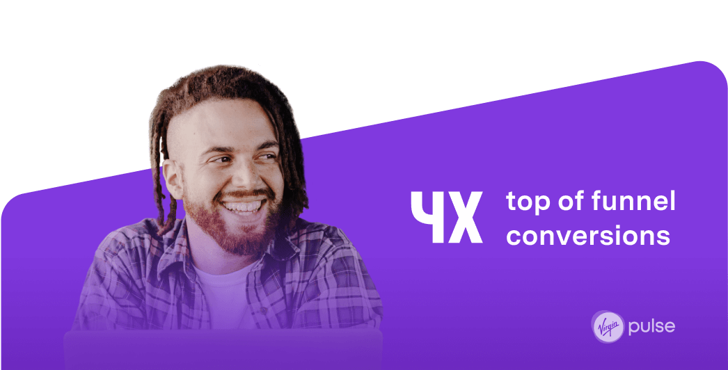 4x top of funnel conversions